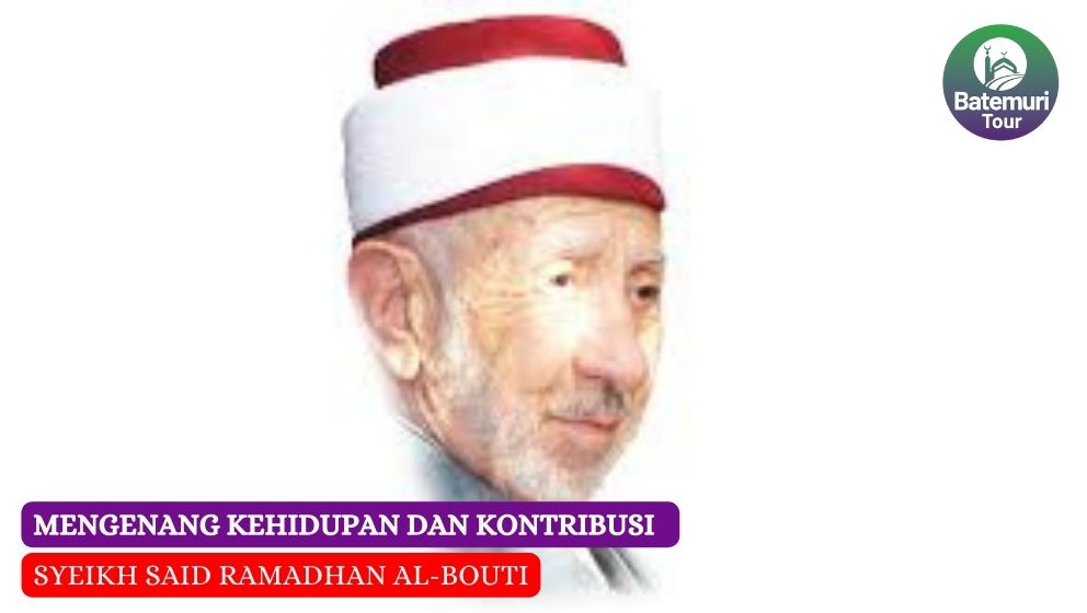 Mengenang Kehidupan dan Kontribusi Syeikh Said Ramadhan al-Bouti